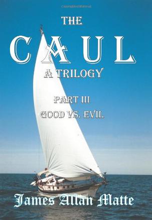 The Caul, a Trilogy. Part III, Good vs. Evil