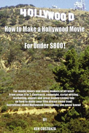 How to Make a Hollywood Movie for Under $800!