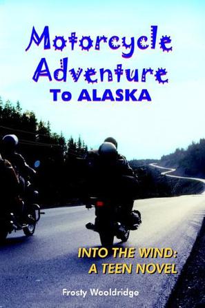 Motorcycle Adventure To ALASKA