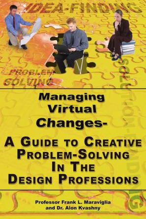 Managing Virtual Changes-A Guide to Creative Problem Solving for the Design Professions