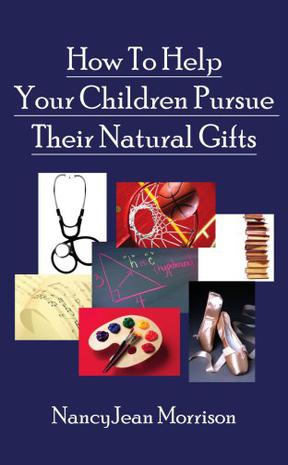 How To Help Your Children Pursue Their Natural Gifts