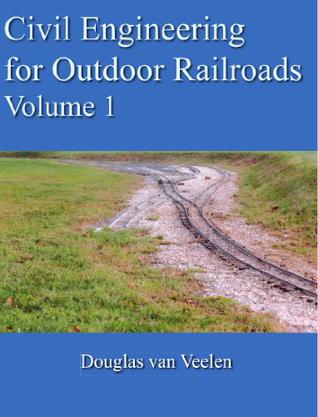 Civil Engineering for Outdoor Railroads Volume 1