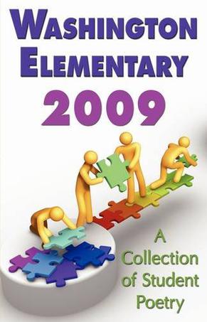 Washington Elementary 2009;A Collection of Student Poetry