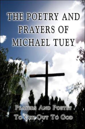 The Poetry and Prayers of Michael Tuey
