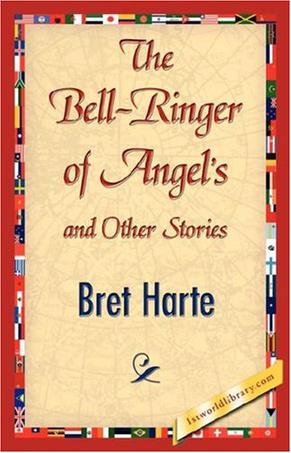 The Bell-Ringer of Angel's and Other Stories
