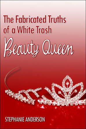 The Fabricated Truths of a White Trash Beauty Queen