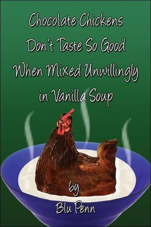 Chocolate Chickens Don't Taste So Good When Mixed Unwillingly in Vanilla Soup