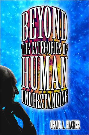 Beyond the Categories of Human Understanding