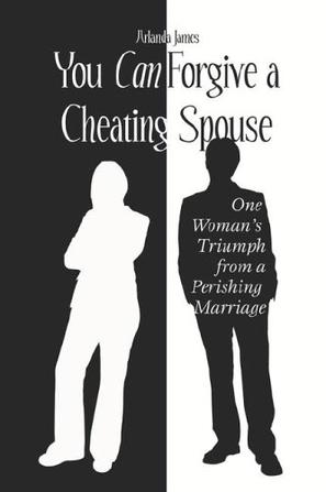 You Can Forgive a Cheating Spouse
