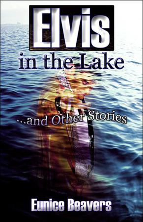 Elvis in the Lake...and Other Stories