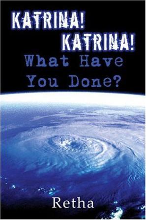 Katrina! Katrina! What Have You Done?