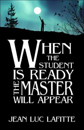 When the Student Is Ready the Master Will Appear