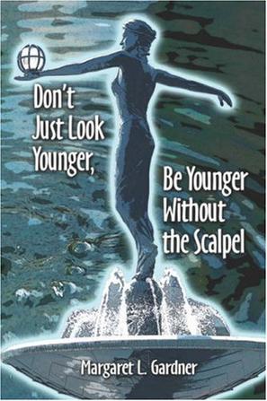 Don't Just Look Younger, Be Younger Without the Scalpel