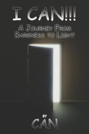 I Can!!!..a Journey from Darkness to Light