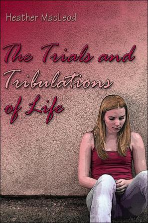 The Trials and Tribulations of Life