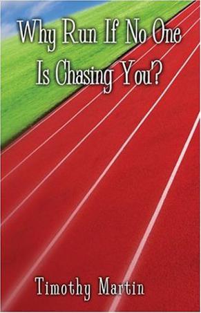 Why Run If No One Is Chasing You?
