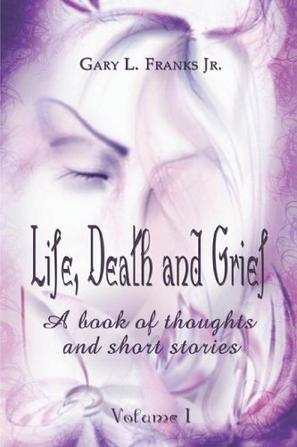 Life, Death and Grief