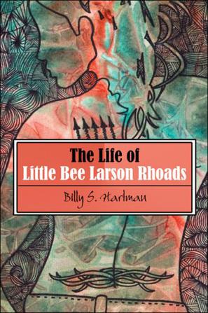 The Life of Little Bee Larson Rhoads