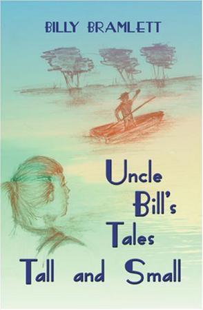 Uncle Bill's Tales Tall and Small
