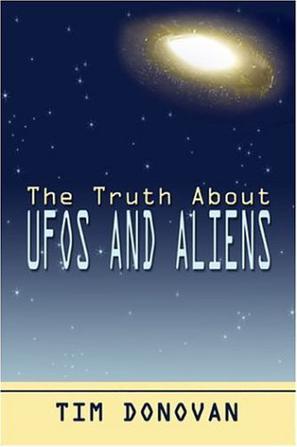 The Truth About UFOs and Aliens
