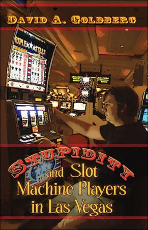 Stupidity and Slot Machine Players in Las Vegas