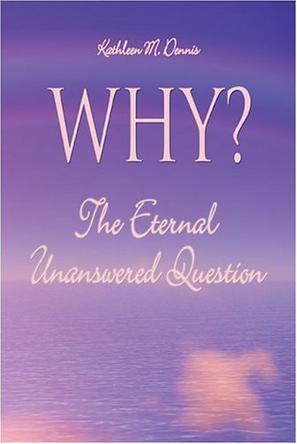 Why? The Eternal Unanswered Question