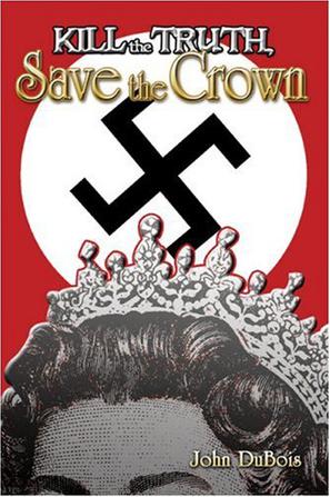 Kill the Truth, Save the Crown