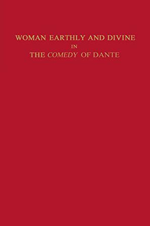 Woman Earthly and Divine in the Comedy of Dante