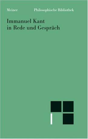 Philosophische Bibliothek, Bd.329, Immanuel Kant in Rede und Gespräch.