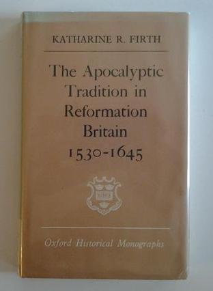 Apocalyptic Tradition in Reformation Britain, 1530-1645
