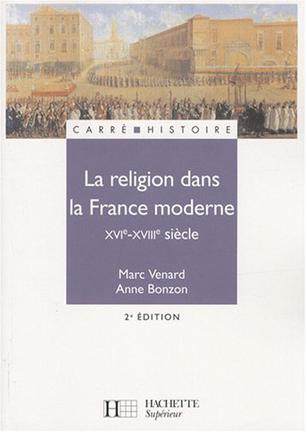 La religion dans la France moderne XVI-XVIIIe siècle