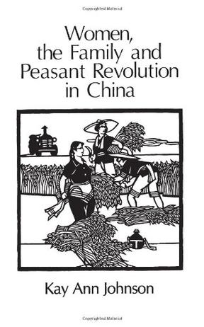 Women, the Family and Peasant Revolution in China