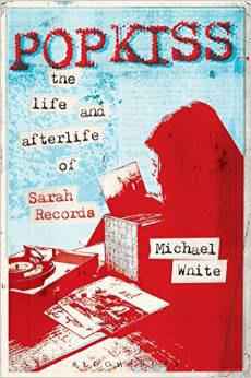 Michael White Popkiss: The Life and Afterlife of Sarah Records