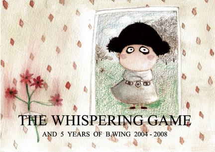 The Whispering Game and 5 Years of b.wing 2004-2008