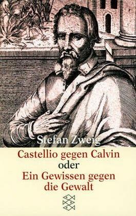 Castellio gegen Calvin, oder, Ein Gewissen gegen die Gewalt