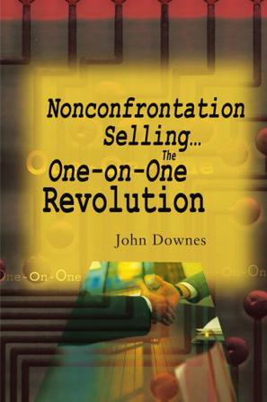 Nonconfrontation Selling...the One-on-one Revolution
