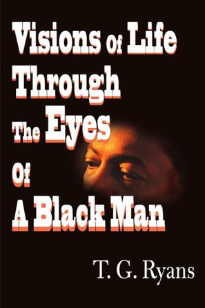 Visions of Life Through the Eyes of a Black Man
