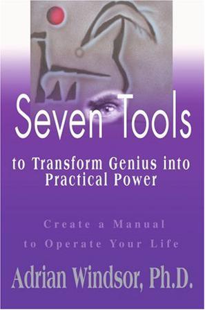 Seven Tools to Transform Genius into Practical Power