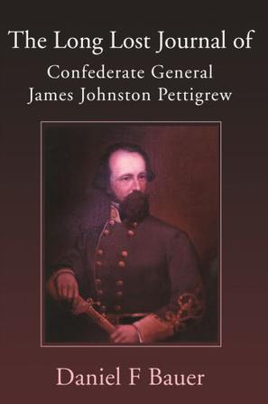 The Long Lost Journal of Confederate General James Johnson Pettigrew