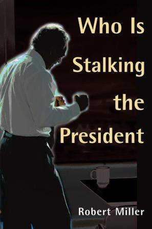Who is Stalking the President