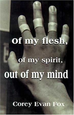 Of My Flesh, of My Spirit, Out of My Mind