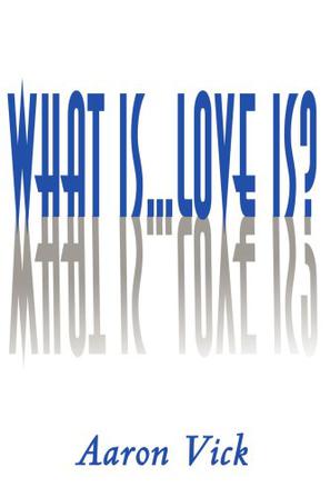 What is...Love Is?