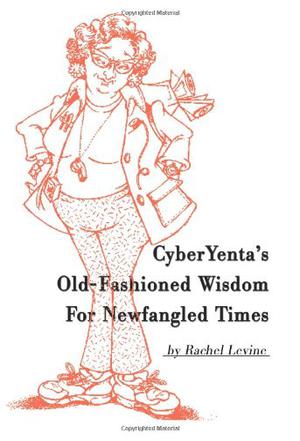Cyberyenta's Old-fashioned Wisdom for Newfangled Times