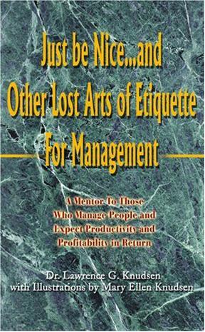 Just be Nice...And Other Lost Arts of Etiquette for Management
