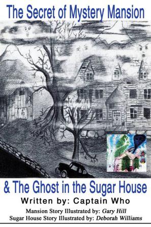 The Secret of the Mystery Mansion & the Ghost in the Sugar House