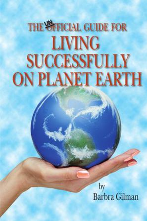 The Unofficial Guide for Living Successfully on Planet Earth