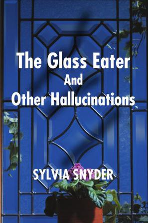 Glass Eater and Other Hallucinations