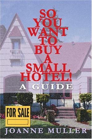 So You Want to Buy a Small Hotel!