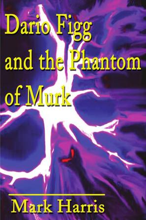 Dario Figg and the Phantom of Murk