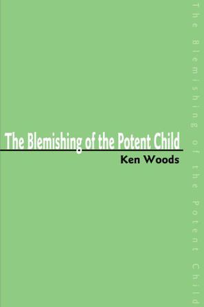 The Blemishing of the Potent Child